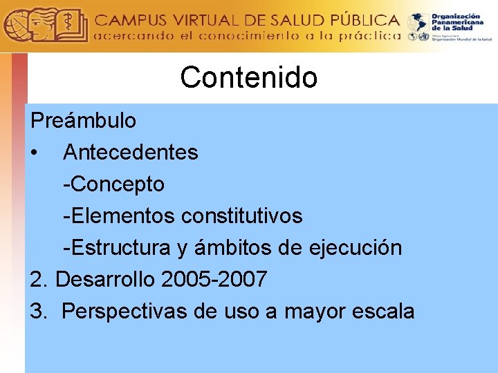 Contenido Preámbulo • Antecedentes -Concepto -Elementos constitutivos -Estructura y ámbitos de ejecución 2. Desarrollo