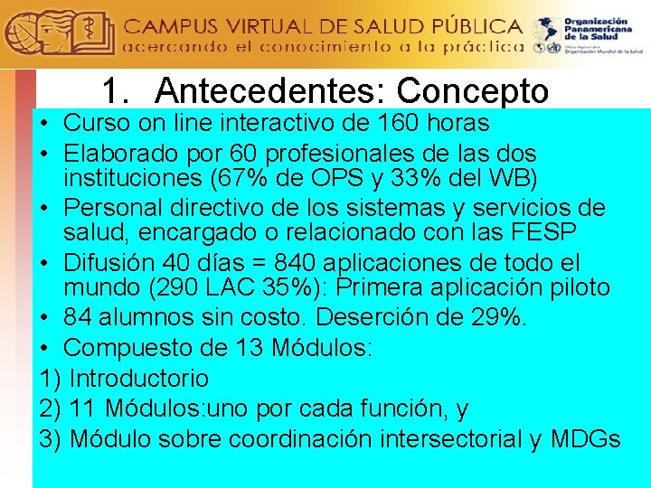 1. Antecedentes: Concepto • Curso on line interactivo de 160 horas • Elaborado por