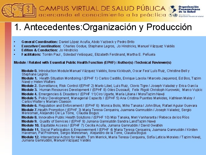 1. Antecedentes: Organización y Producción • • General Coordination: Daniel López Acuña, Abdo Yazbeck