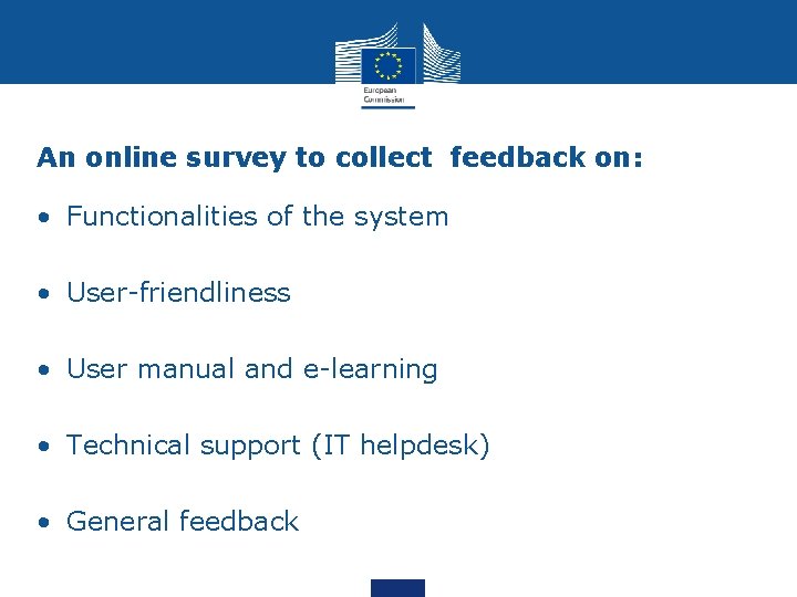 An online survey to collect feedback on: • Functionalities of the system • User-friendliness