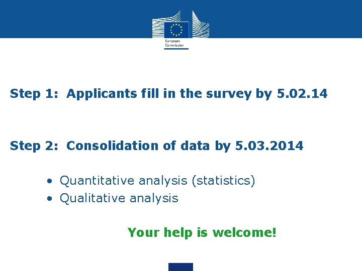 Step 1: Applicants fill in the survey by 5. 02. 14 Step 2: Consolidation