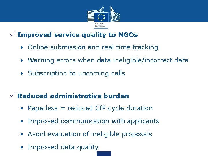 ü Improved service quality to NGOs • Online submission and real time tracking •