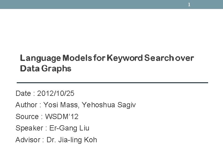 1 Date : 2012/10/25 Author : Yosi Mass, Yehoshua Sagiv Source : WSDM’ 12 1 Date : 2012/10/25 Author : Yosi Mass, Yehoshua Sagiv Source : WSDM’ 12
