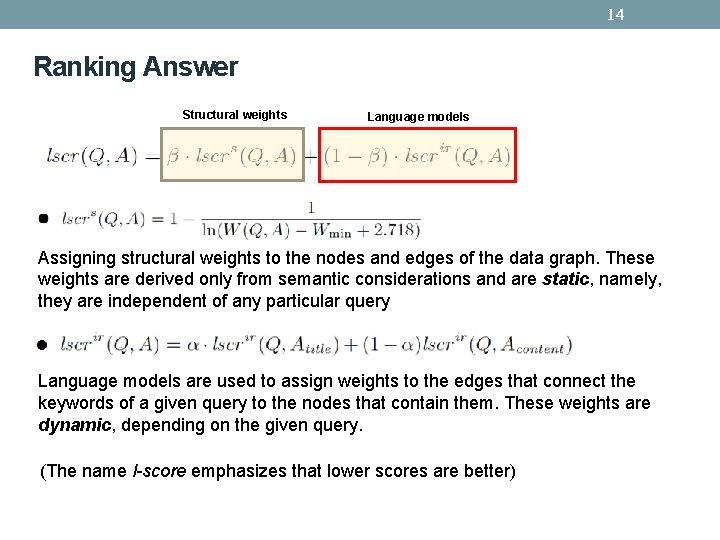 14 Ranking Answer Structural weights Language models Assigning structural weights to the nodes and 14 Ranking Answer Structural weights Language models Assigning structural weights to the nodes and