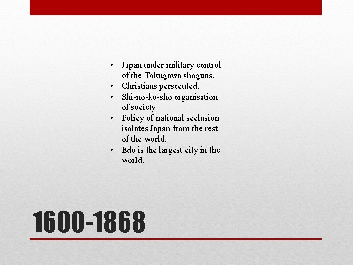  • Japan under military control of the Tokugawa shoguns. • Christians persecuted. •