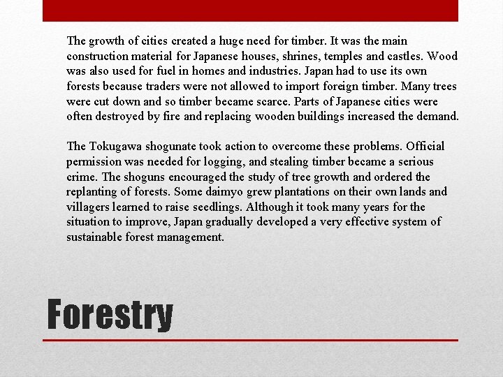 The growth of cities created a huge need for timber. It was the main