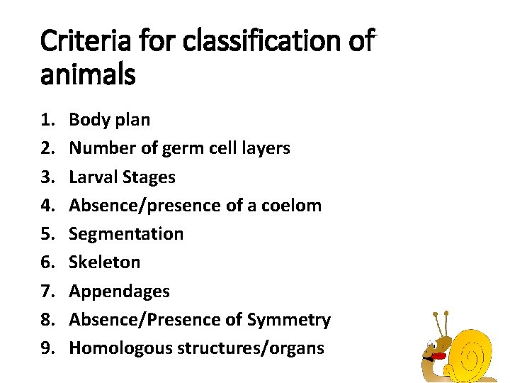 Criteria for classification of animals 1. 2. 3. 4. 5. 6. 7. 8. 9.