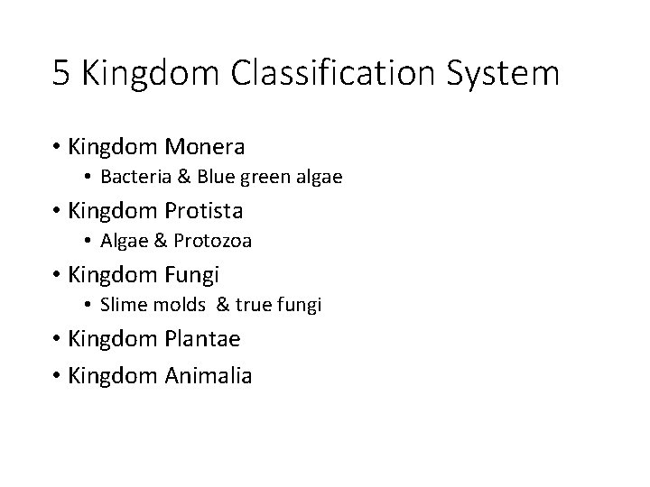 5 Kingdom Classification System • Kingdom Monera • Bacteria & Blue green algae •