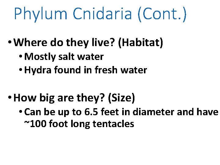 Phylum Cnidaria (Cont. ) • Where do they live? (Habitat) • Mostly salt water