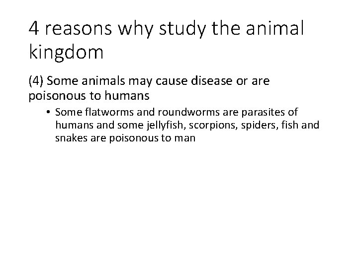 4 reasons why study the animal kingdom (4) Some animals may cause disease or