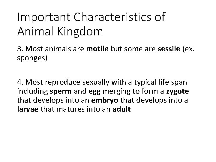 Important Characteristics of Animal Kingdom 3. Most animals are motile but some are sessile