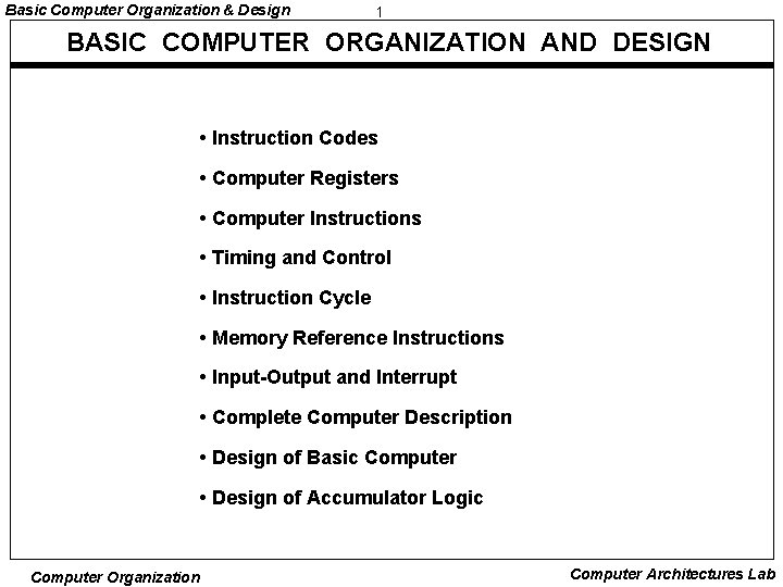 Basic Computer Organization & Design 1 BASIC COMPUTER ORGANIZATION AND DESIGN • Instruction Codes