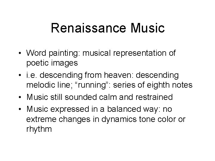 Renaissance Music • Word painting: musical representation of poetic images • i. e. descending