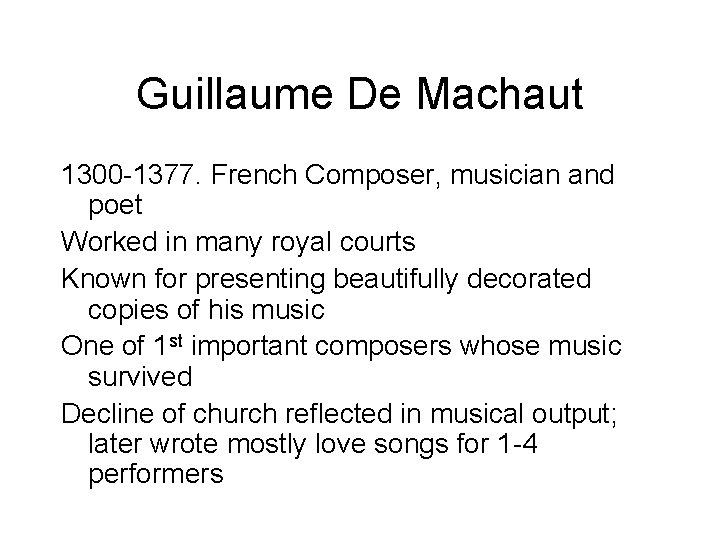 Guillaume De Machaut 1300 -1377. French Composer, musician and poet Worked in many royal