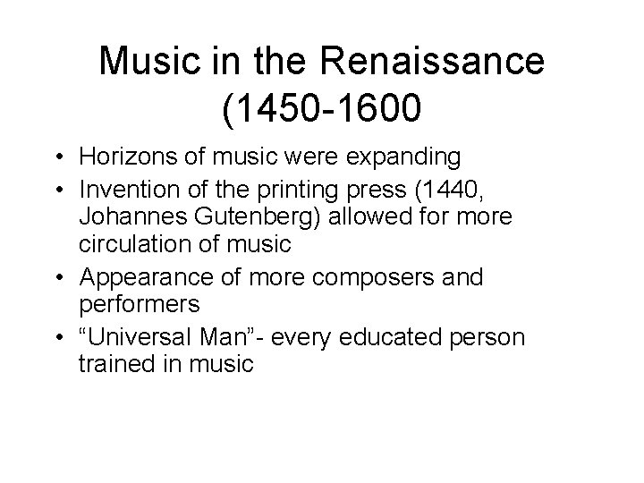 Music in the Renaissance (1450 -1600 • Horizons of music were expanding • Invention