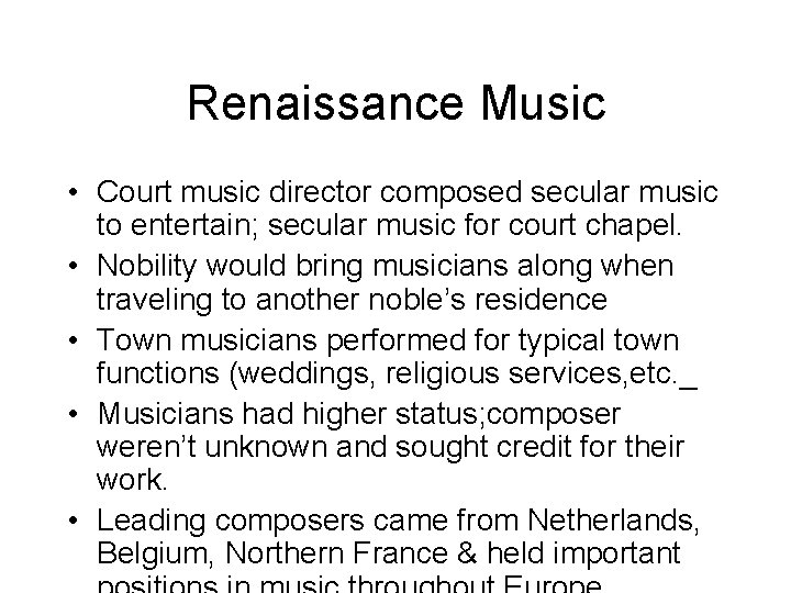 Renaissance Music • Court music director composed secular music to entertain; secular music for