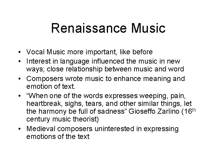 Renaissance Music • Vocal Music more important, like before • Interest in language influenced