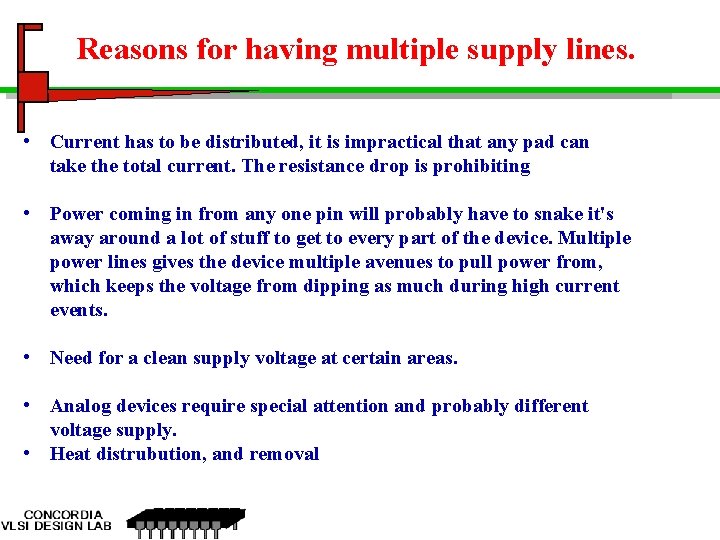 Reasons for having multiple supply lines. • Current has to be distributed, it is