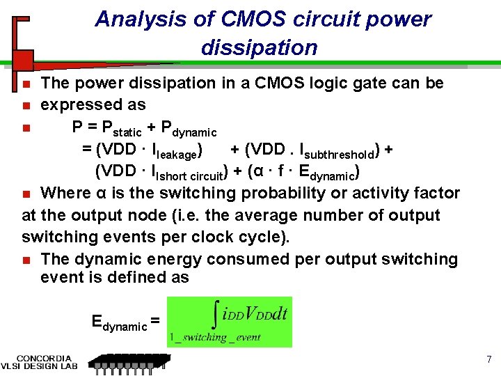 Analysis of CMOS circuit power dissipation The power dissipation in a CMOS logic gate
