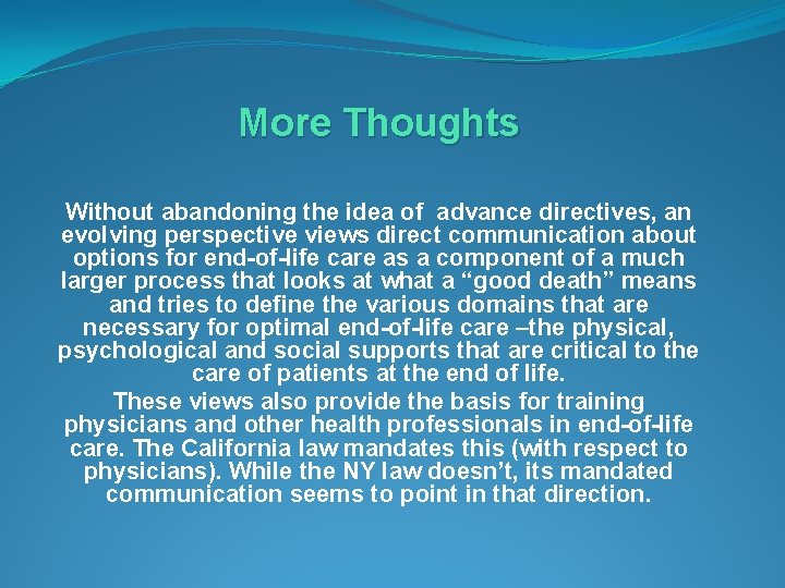 More Thoughts Without abandoning the idea of advance directives, an evolving perspective views direct