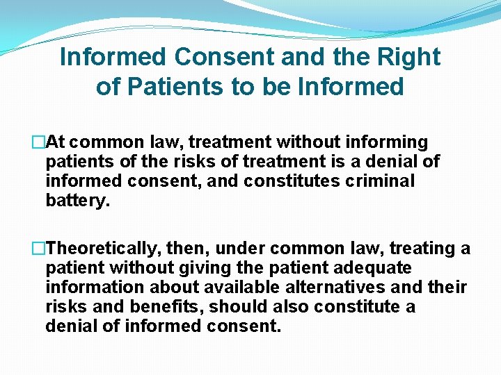 Informed Consent and the Right of Patients to be Informed �At common law, treatment