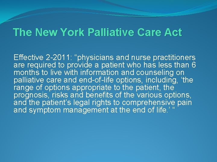 The New York Palliative Care Act Effective 2 -2011: “physicians and nurse practitioners are