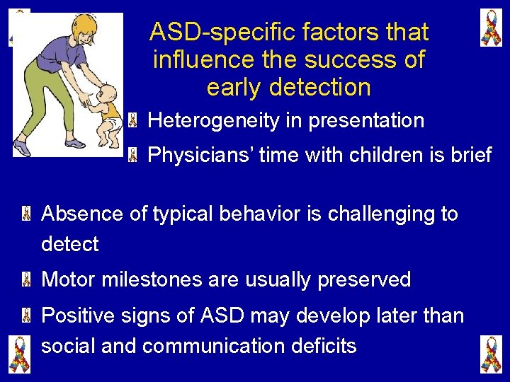 ASD-specific factors that influence the success of early detection Heterogeneity in presentation Physicians’ time