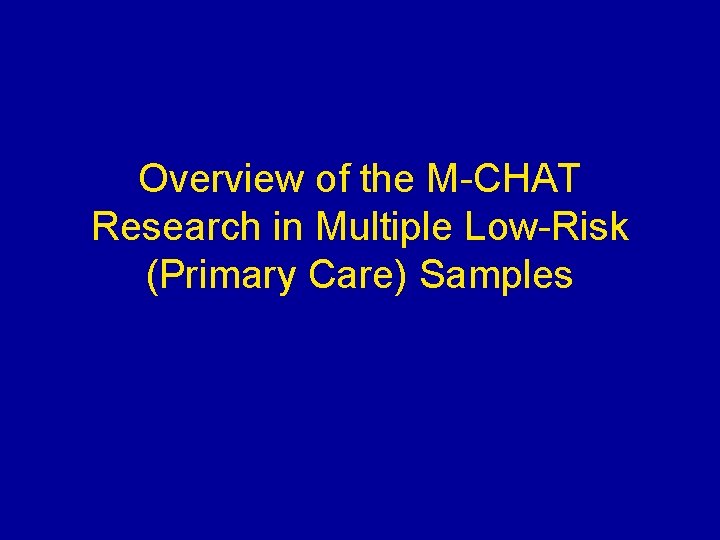 Overview of the M-CHAT Research in Multiple Low-Risk (Primary Care) Samples 