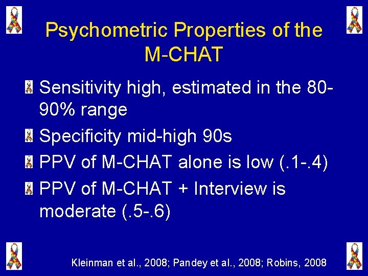 Psychometric Properties of the M-CHAT Sensitivity high, estimated in the 8090% range Specificity mid-high