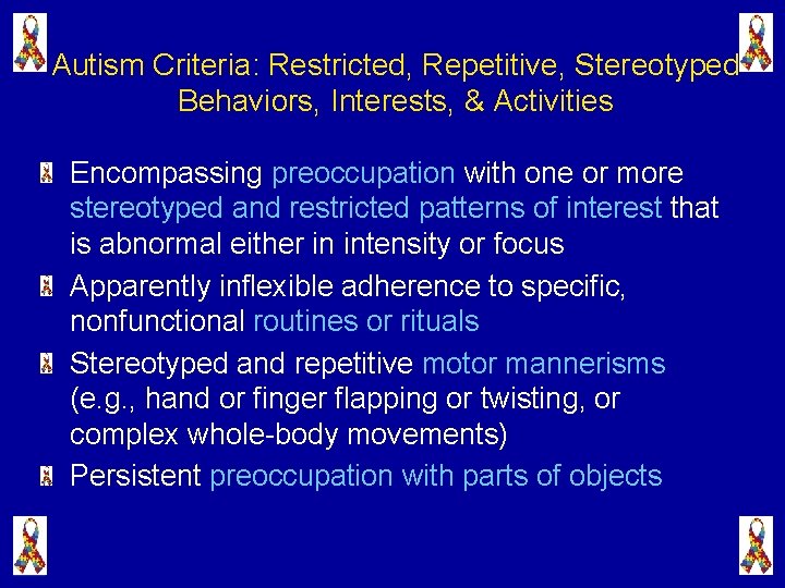 Autism Criteria: Restricted, Repetitive, Stereotyped Behaviors, Interests, & Activities Encompassing preoccupation with one or