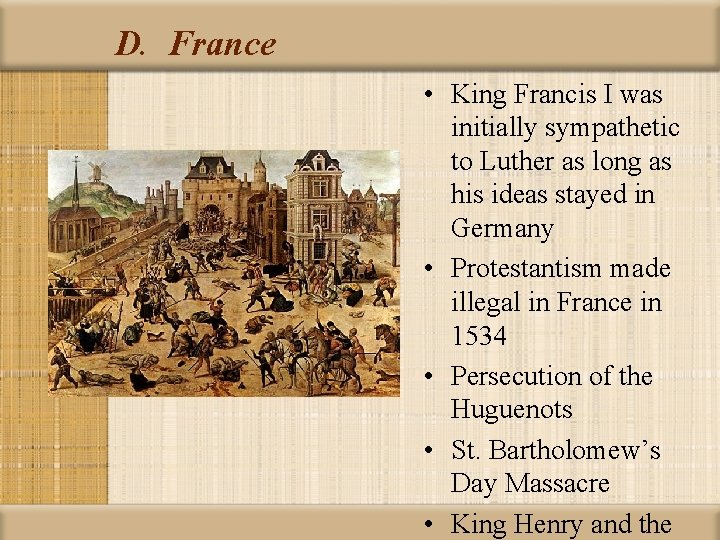 D. France • King Francis I was initially sympathetic to Luther as long as