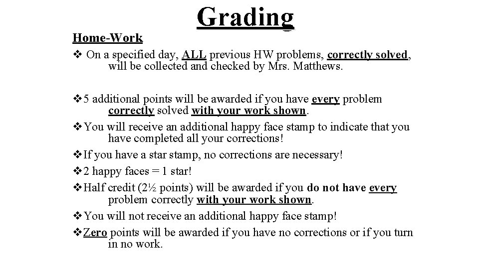 Home-Work Grading v On a specified day, ALL previous HW problems, correctly solved, will Home-Work Grading v On a specified day, ALL previous HW problems, correctly solved, will