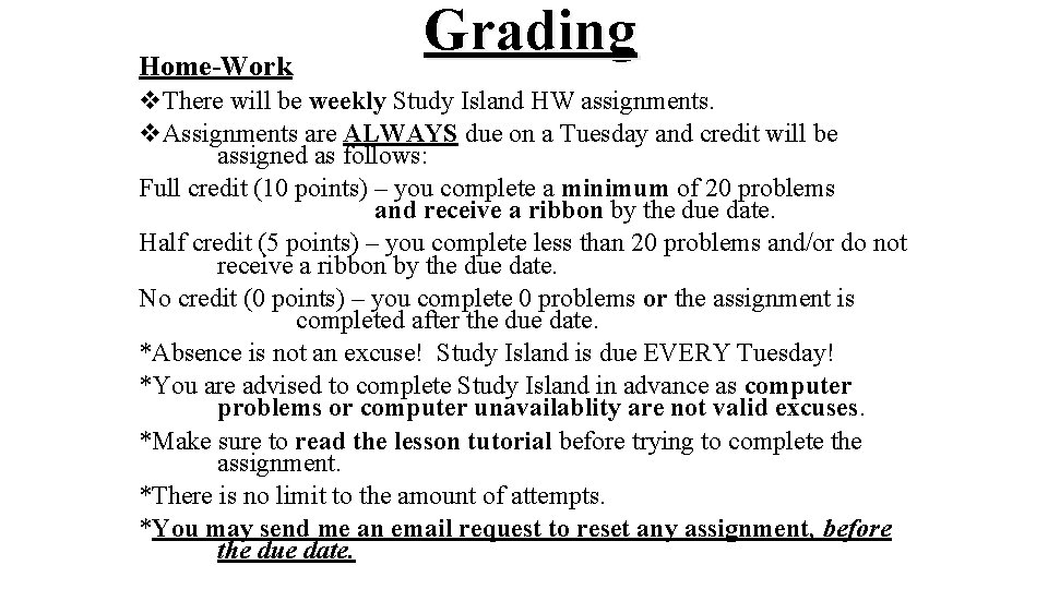Home-Work Grading v. There will be weekly Study Island HW assignments. v. Assignments are Home-Work Grading v. There will be weekly Study Island HW assignments. v. Assignments are