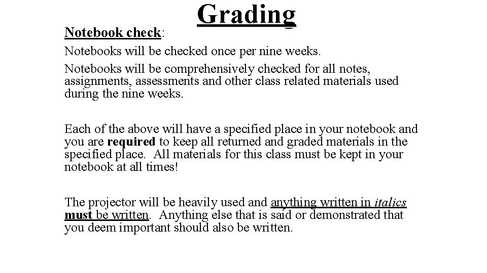 Notebook check: Grading Notebooks will be checked once per nine weeks. Notebooks will be Notebook check: Grading Notebooks will be checked once per nine weeks. Notebooks will be