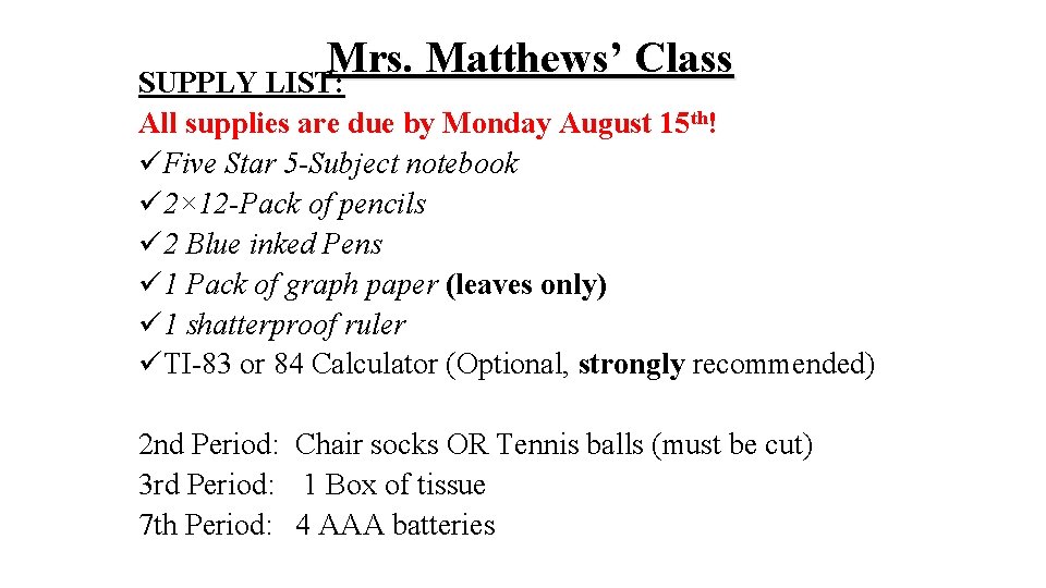 Mrs. Matthews’ Class SUPPLY LIST: All supplies are due by Monday August 15 th!