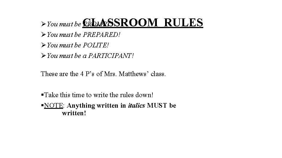 CLASSROOM RULES ØYou must be PROMPT! ØYou must be PREPARED! ØYou must be POLITE!