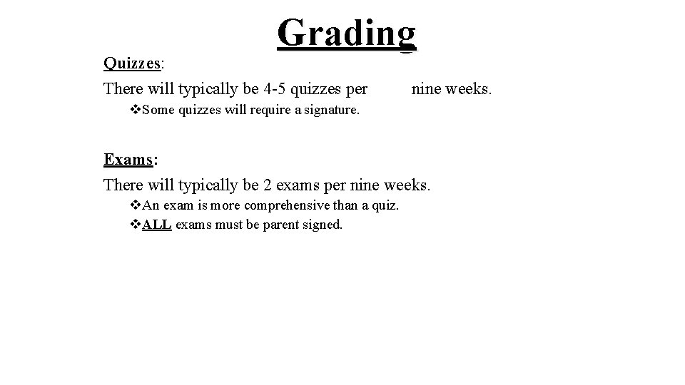 Grading Quizzes: There will typically be 4 -5 quizzes per nine weeks. v. Some