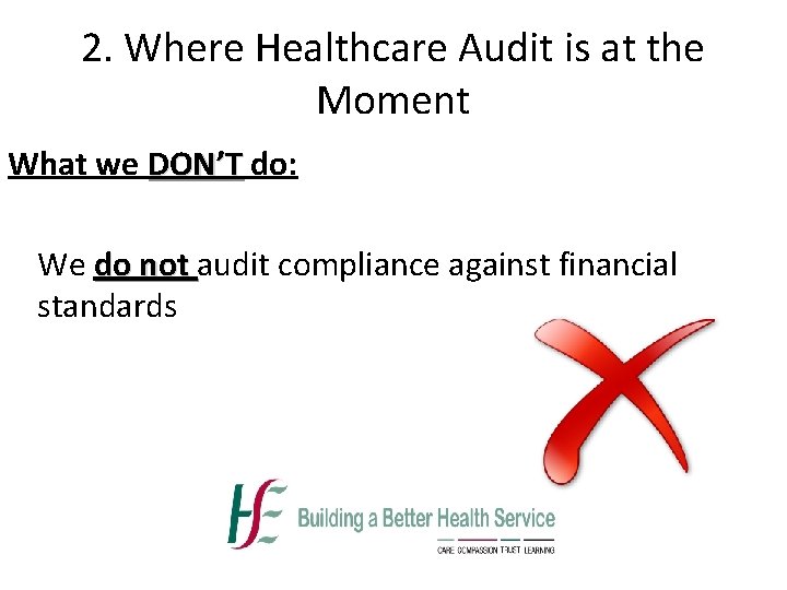 2. Where Healthcare Audit is at the Moment What we DON’T do: We do