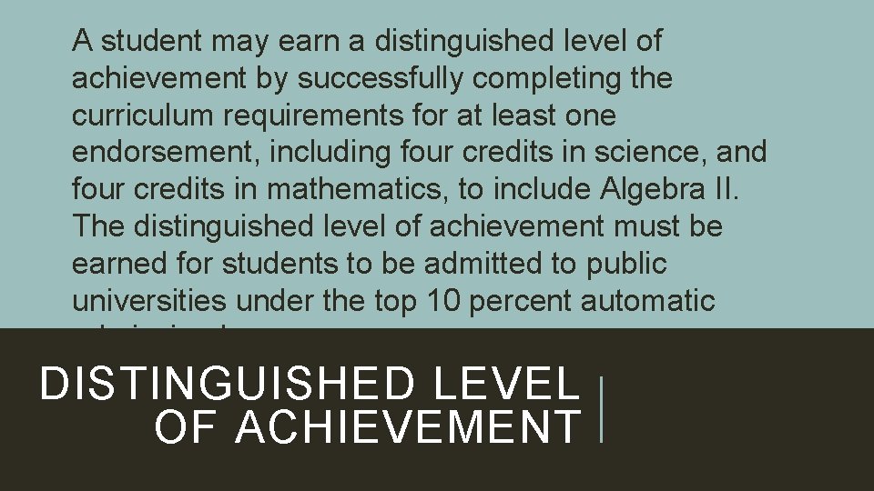 A student may earn a distinguished level of achievement by successfully completing the curriculum