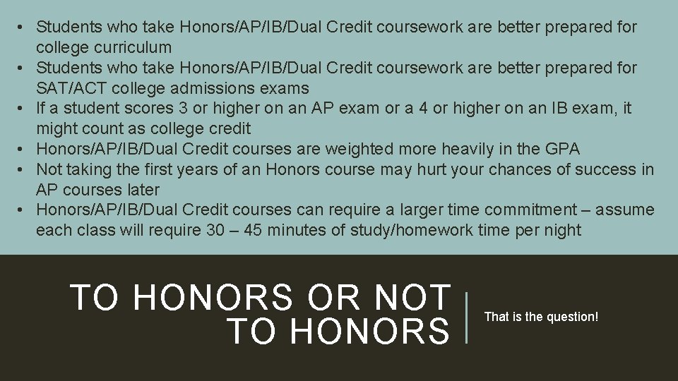  • Students who take Honors/AP/IB/Dual Credit coursework are better prepared for college curriculum