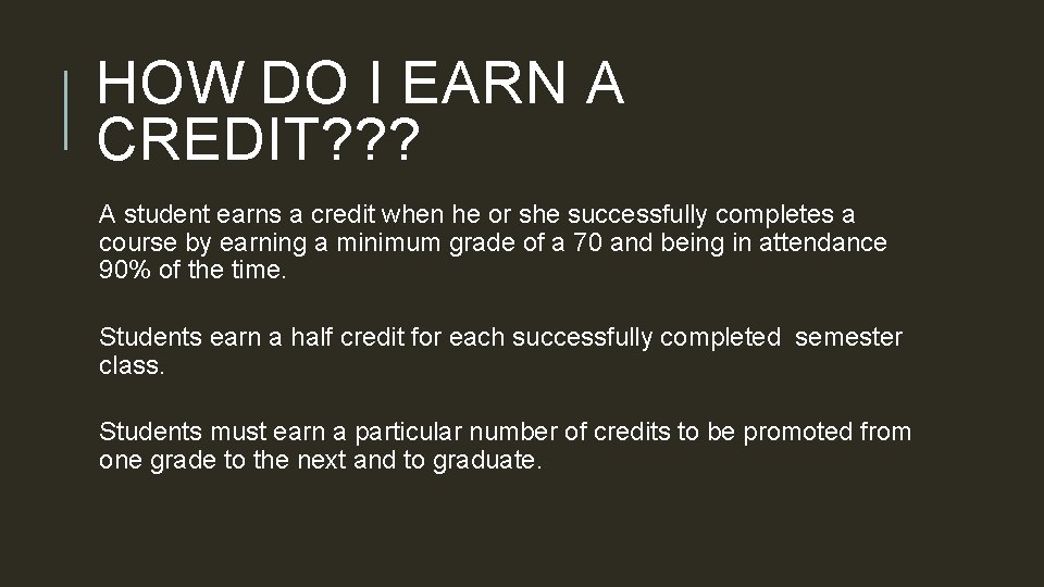HOW DO I EARN A CREDIT? ? ? A student earns a credit when