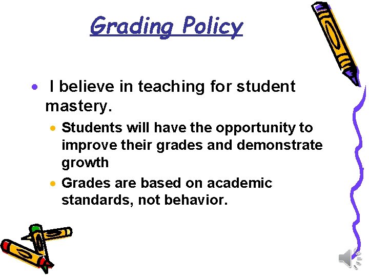 Grading Policy · I believe in teaching for student mastery. · Students will have