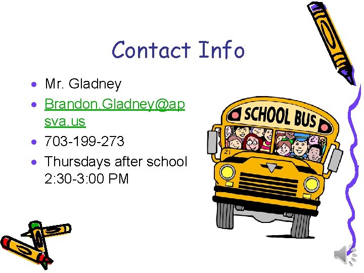 Contact Info · Mr. Gladney · Brandon. Gladney@ap sva. us · 703 -199 -273