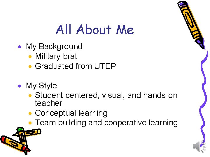 All About Me · My Background · Military brat · Graduated from UTEP ·