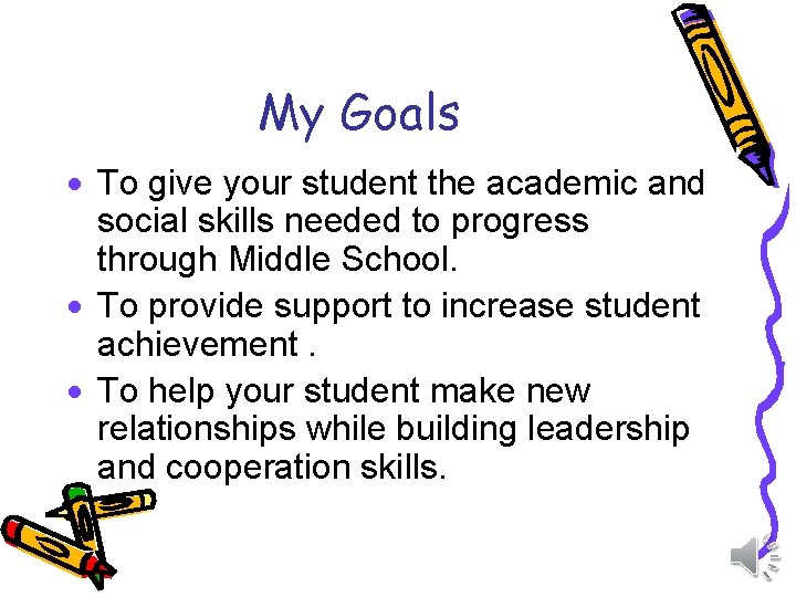 My Goals · To give your student the academic and social skills needed to