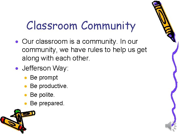 Classroom Community · Our classroom is a community. In our community, we have rules