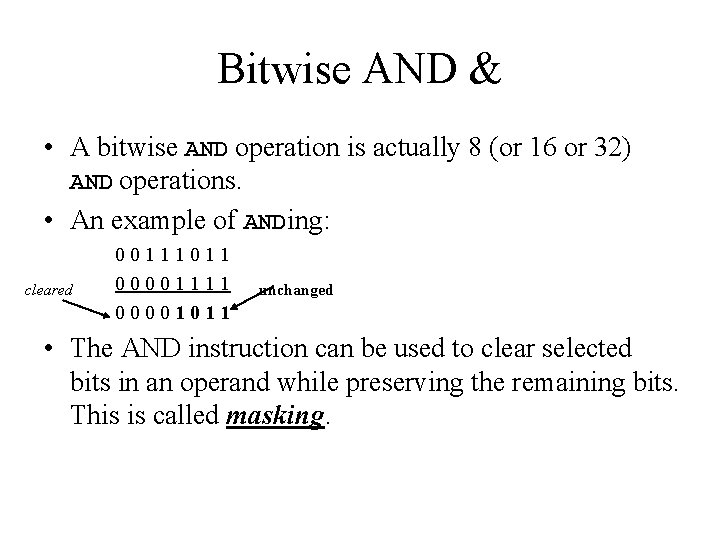 Bitwise AND & • A bitwise AND operation is actually 8 (or 16 or Bitwise AND & • A bitwise AND operation is actually 8 (or 16 or