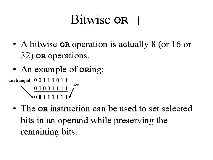 Bitwise OR | • A bitwise OR operation is actually 8 (or 16 or Bitwise OR | • A bitwise OR operation is actually 8 (or 16 or