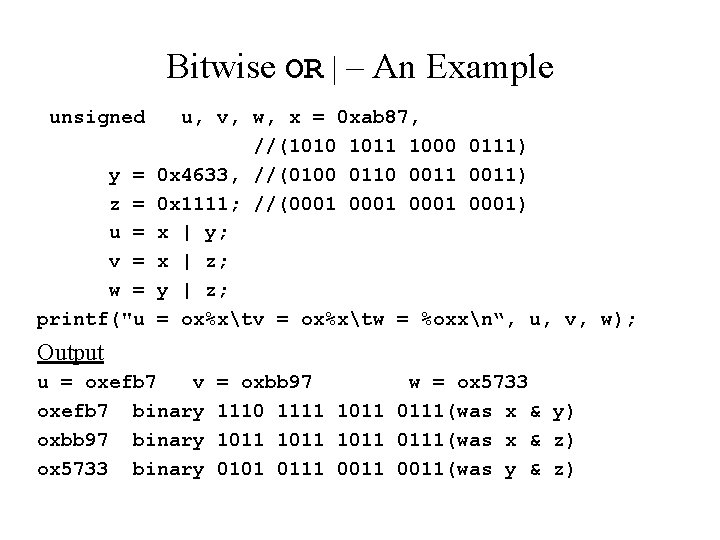 Bitwise OR | – An Example unsigned y = z = u = v Bitwise OR | – An Example unsigned y = z = u = v