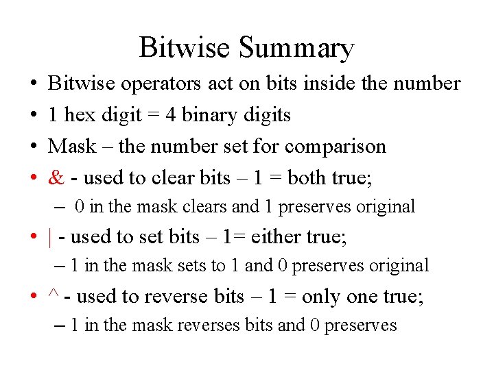 Bitwise Summary • • Bitwise operators act on bits inside the number 1 hex